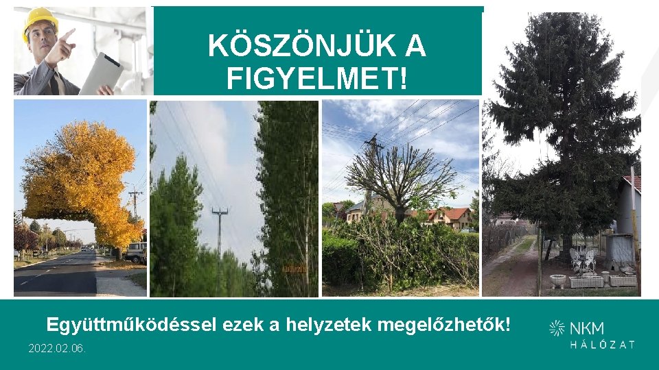 KÖSZÖNJÜK A FIGYELMET! Együttműködéssel ezek a helyzetek megelőzhetők! 2022. 06. 