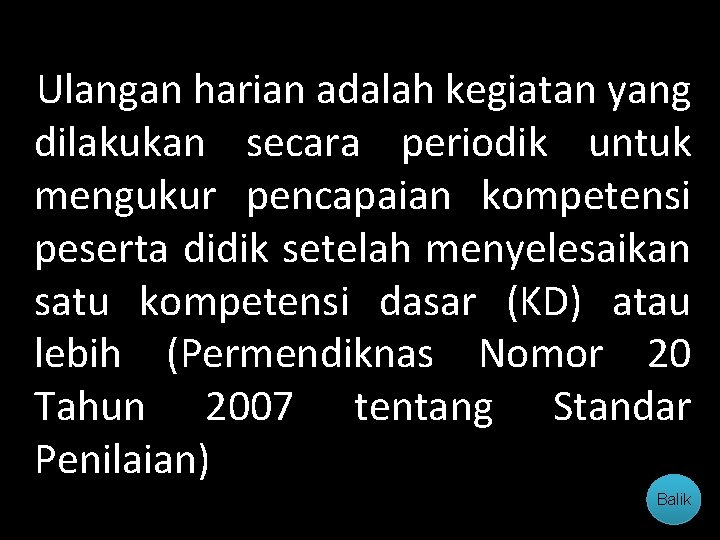 Ulangan harian adalah kegiatan yang dilakukan secara periodik untuk mengukur pencapaian kompetensi peserta didik