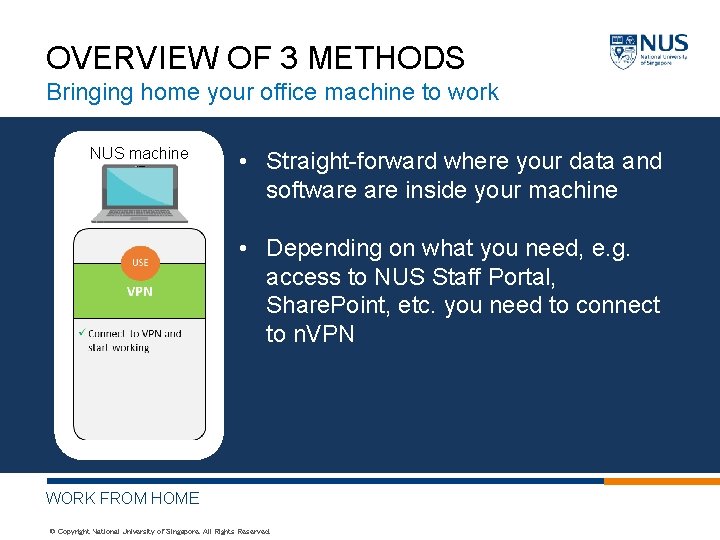 OVERVIEW OF 3 METHODS Bringing home your office machine to work NUS machine •