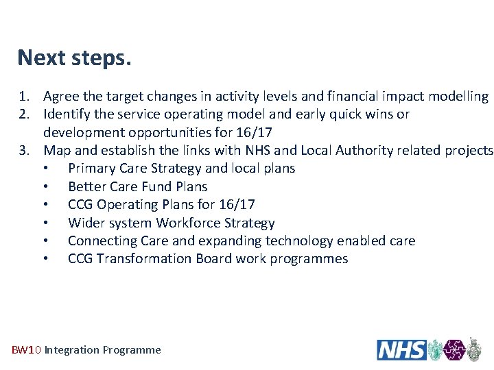 Next steps. 1. Agree the target changes in activity levels and financial impact modelling