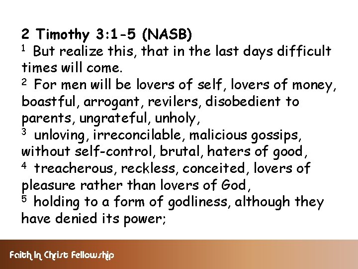 2 Timothy 3: 1 -5 (NASB) 1 But realize this, that in the last