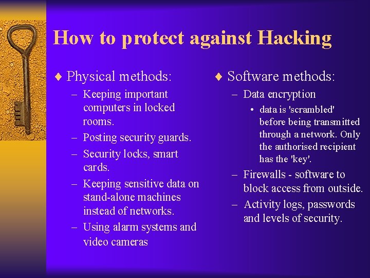 How to protect against Hacking ¨ Physical methods: – Keeping important computers in locked