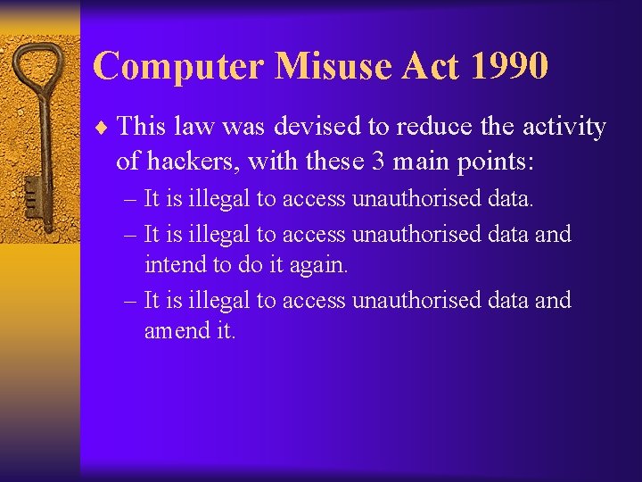 Computer Misuse Act 1990 ¨ This law was devised to reduce the activity of