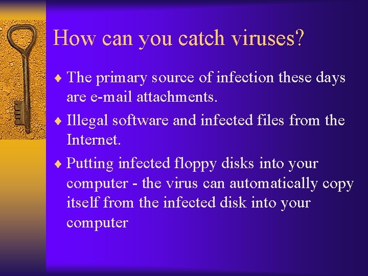 How can you catch viruses? ¨ The primary source of infection these days are