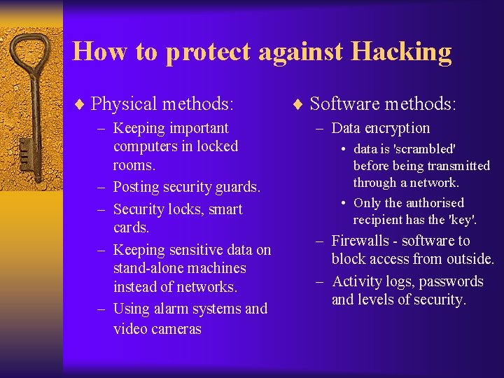 How to protect against Hacking ¨ Physical methods: – Keeping important computers in locked