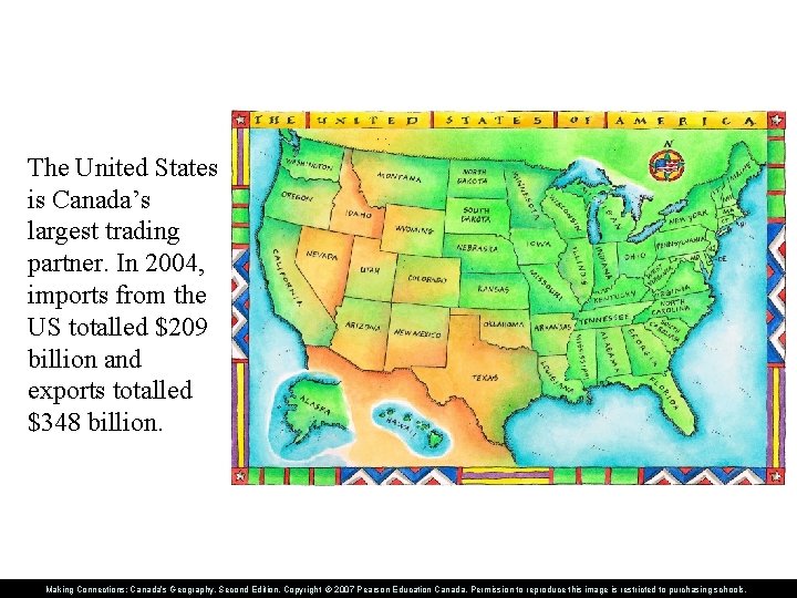 The United States is Canada’s largest trading partner. In 2004, imports from the US