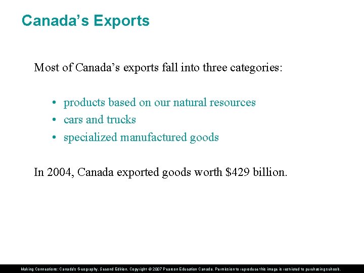 Canada’s Exports Most of Canada’s exports fall into three categories: • products based on