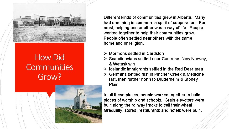 Different kinds of communities grew in Alberta. Many had one thing in common: a