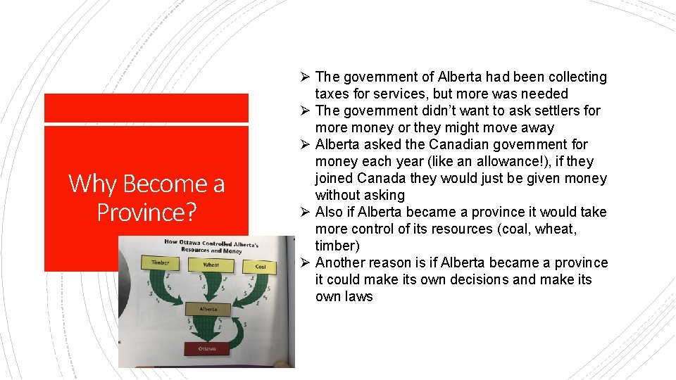Why Become a Province? Ø The government of Alberta had been collecting taxes for