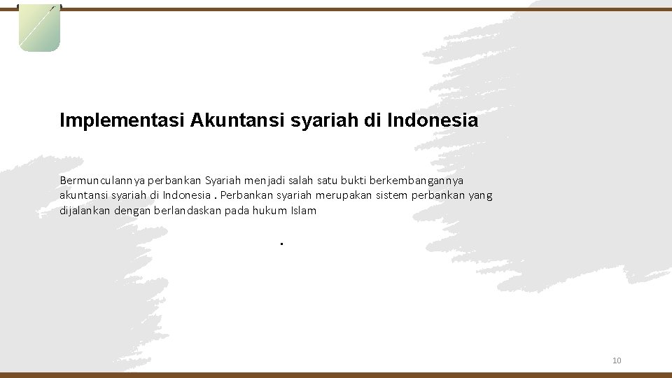 Implementasi Akuntansi syariah di Indonesia Bermunculannya perbankan Syariah menjadi salah satu bukti berkembangannya akuntansi