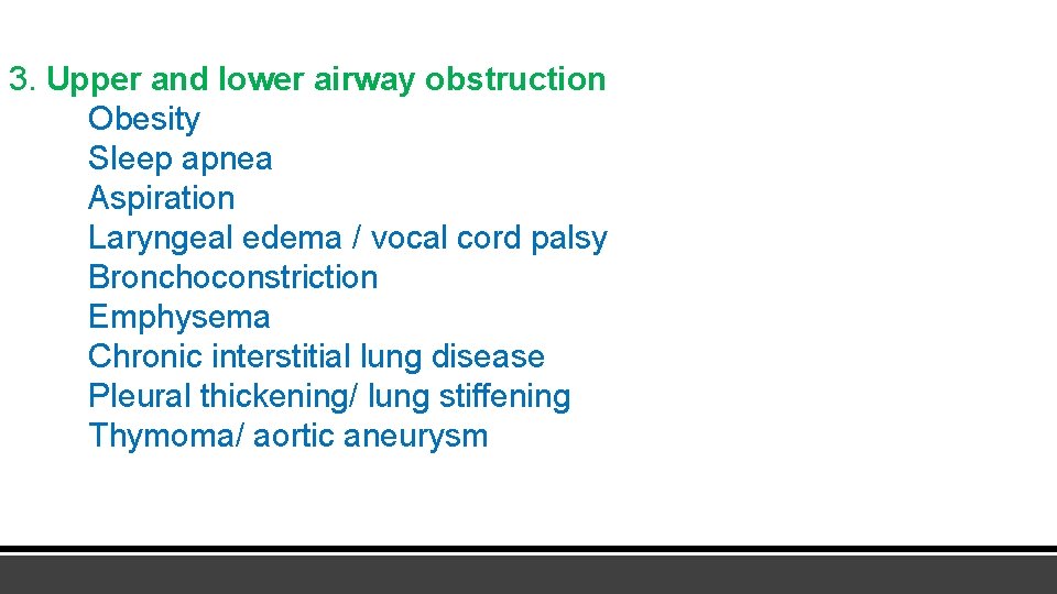 3. Upper and lower airway obstruction Obesity Sleep apnea Aspiration Laryngeal edema / vocal