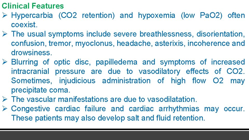 Clinical Features Ø Hypercarbia (CO 2 retention) and hypoxemia (low Pa. O 2) often