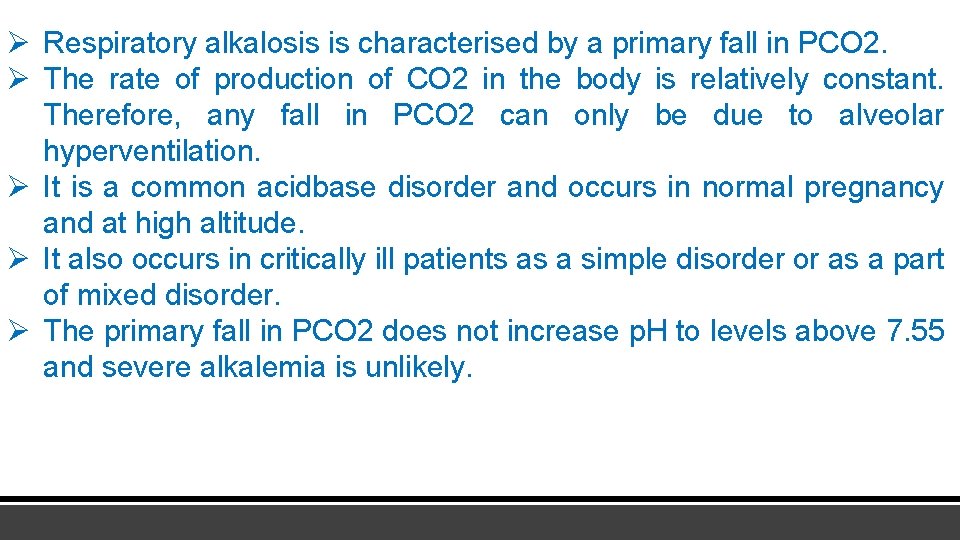 Ø Respiratory alkalosis is characterised by a primary fall in PCO 2. Ø The