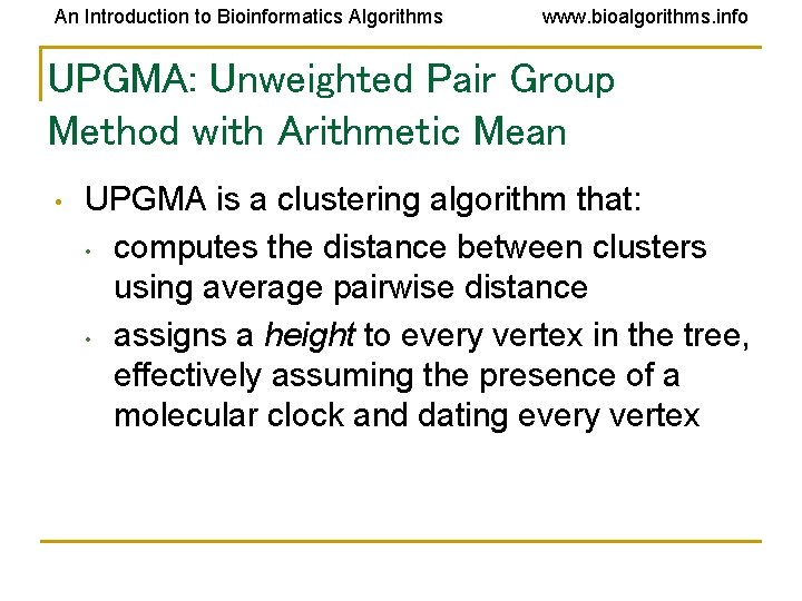 An Introduction to Bioinformatics Algorithms www. bioalgorithms. info UPGMA: Unweighted Pair Group Method with An Introduction to Bioinformatics Algorithms www. bioalgorithms. info UPGMA: Unweighted Pair Group Method with