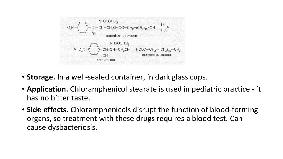 • Storage. In a well-sealed container, in dark glass cups. • Application. Chloramphenicol