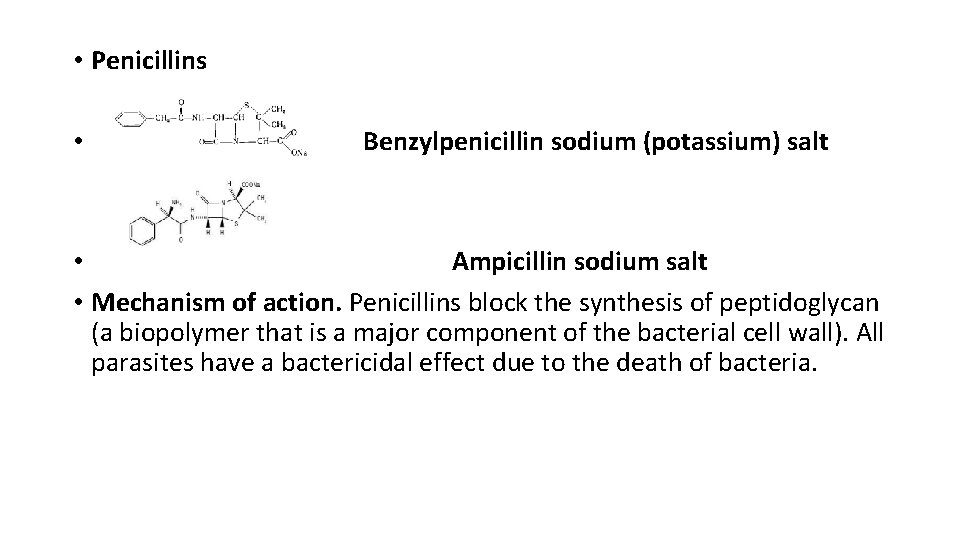  • Penicillins • Benzylpenicillin sodium (potassium) salt • Ampicillin sodium salt • Mechanism