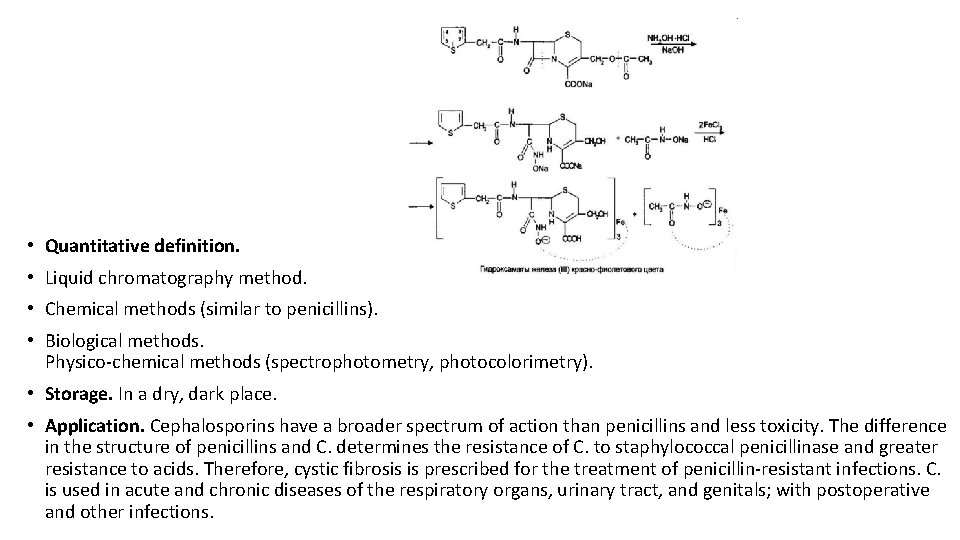  • Quantitative definition. • Liquid chromatography method. • Chemical methods (similar to penicillins).