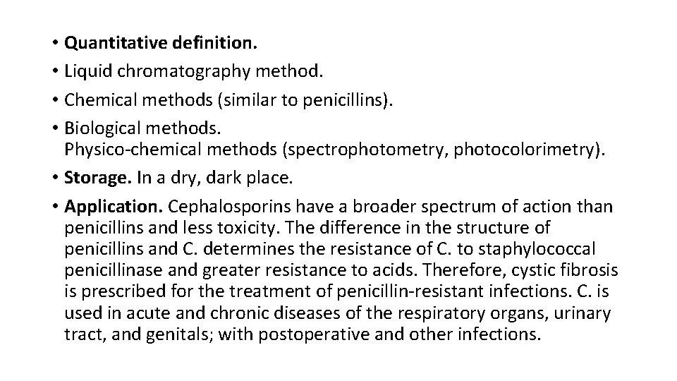  • Quantitative definition. • Liquid chromatography method. • Chemical methods (similar to penicillins).