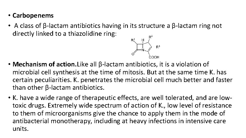 • Carbopenems • A class of β-lactam antibiotics having in its structure a