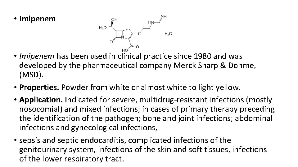  • Imipenem has been used in clinical practice since 1980 and was developed