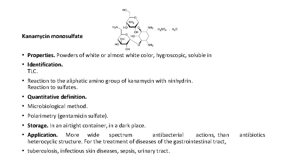 Kanamycin monosulfate • Properties. Powders of white or almost white color, hygroscopic, soluble in