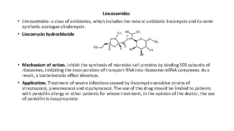 Lincosamides • Lincosamides- a class of antibiotics, which includes the natural antibiotic lincomycin and