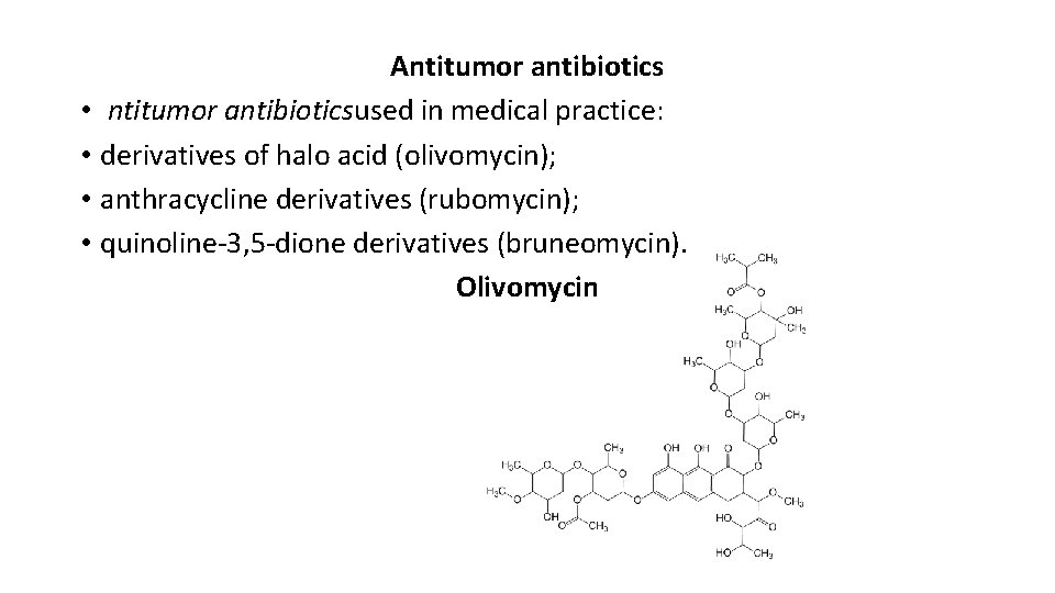 Antitumor antibiotics • ntitumor antibioticsused in medical practice: • derivatives of halo acid (olivomycin);