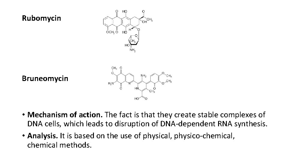 Rubomycin Bruneomycin • Mechanism of action. The fact is that they create stable complexes