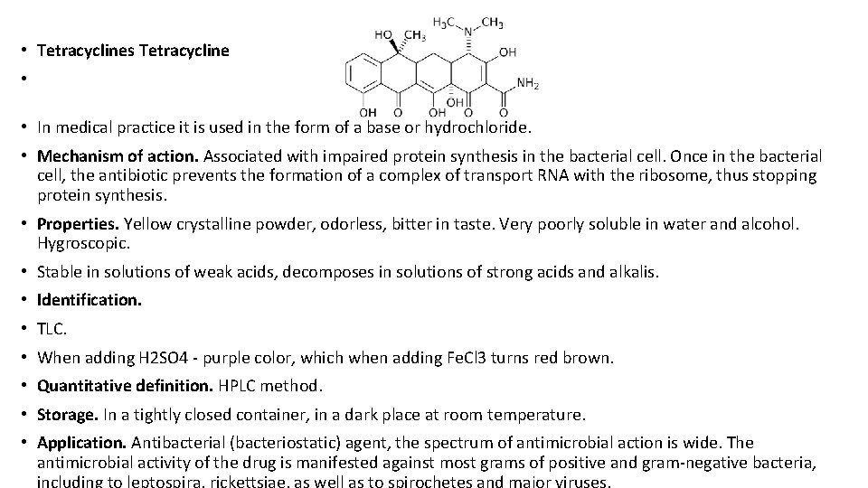  • Tetracyclines Tetracycline • • In medical practice it is used in the