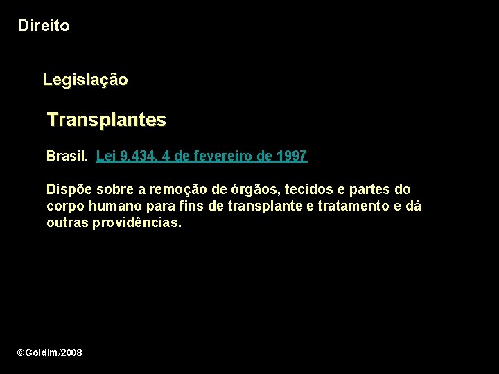 Direito Legislação Transplantes Brasil. Lei 9. 434, 4 de fevereiro de 1997 Dispõe sobre
