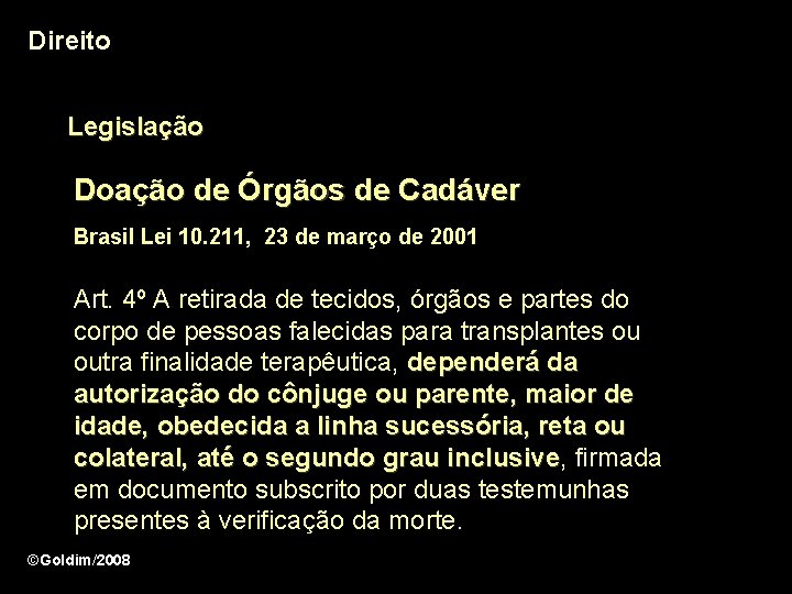 Direito Legislação Doação de Órgãos de Cadáver Brasil Lei 10. 211, 23 de março