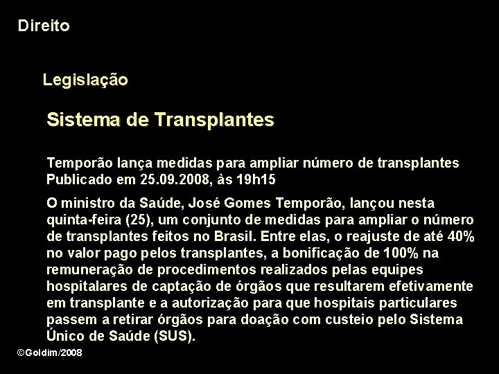 Direito Legislação Sistema de Transplantes Temporão lança medidas para ampliar número de transplantes Publicado