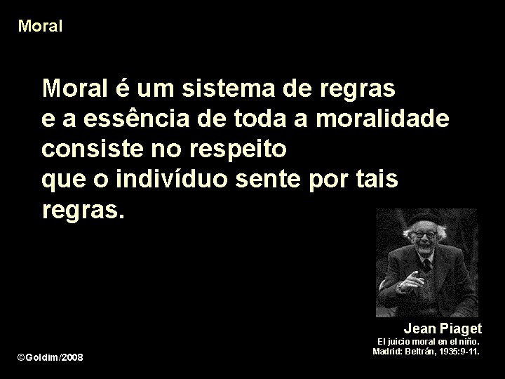 Moral é um sistema de regras e a essência de toda a moralidade consiste