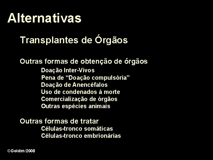 Alternativas Transplantes de Órgãos Outras formas de obtenção de órgãos Doação Inter-Vivos Pena de
