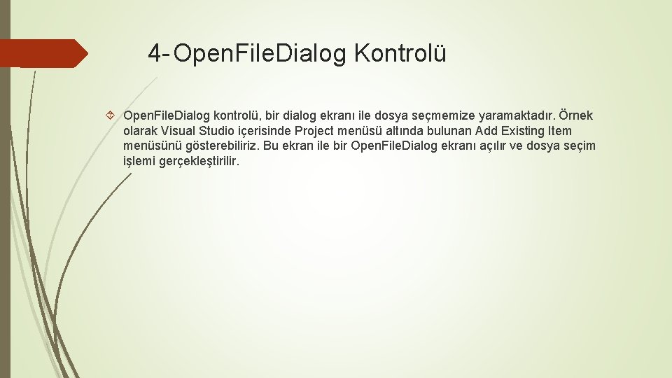 4 - Open. File. Dialog Kontrolü Open. File. Dialog kontrolü, bir dialog ekranı ile