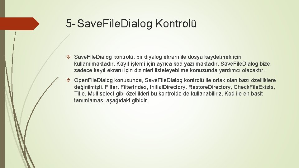 5 - Save. File. Dialog Kontrolü Save. File. Dialog kontrolü, bir diyalog ekranı ile