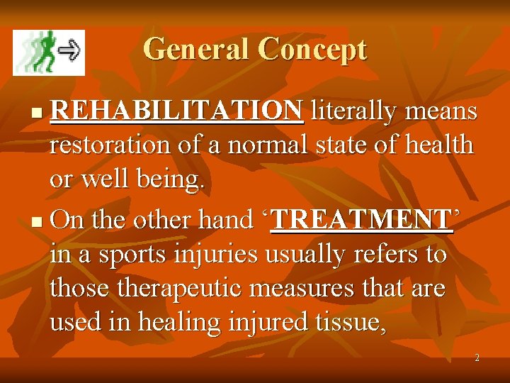 General Concept REHABILITATION literally means restoration of a normal state of health or well