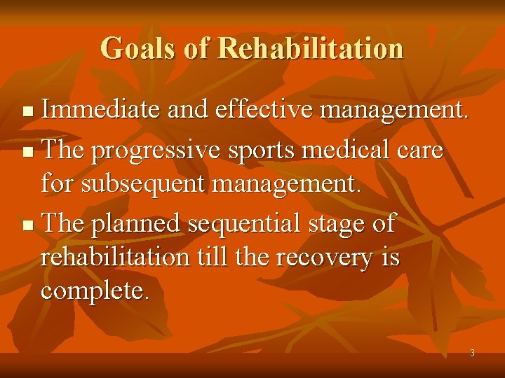 Goals of Rehabilitation Immediate and effective management. n The progressive sports medical care for
