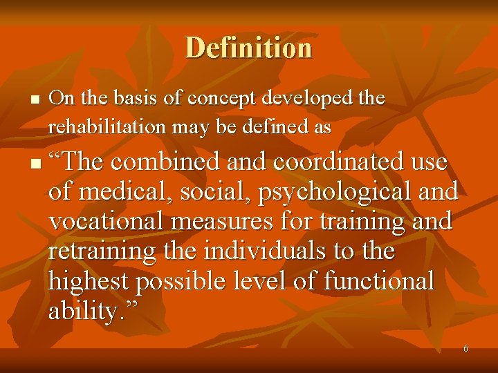 Definition n n On the basis of concept developed the rehabilitation may be defined