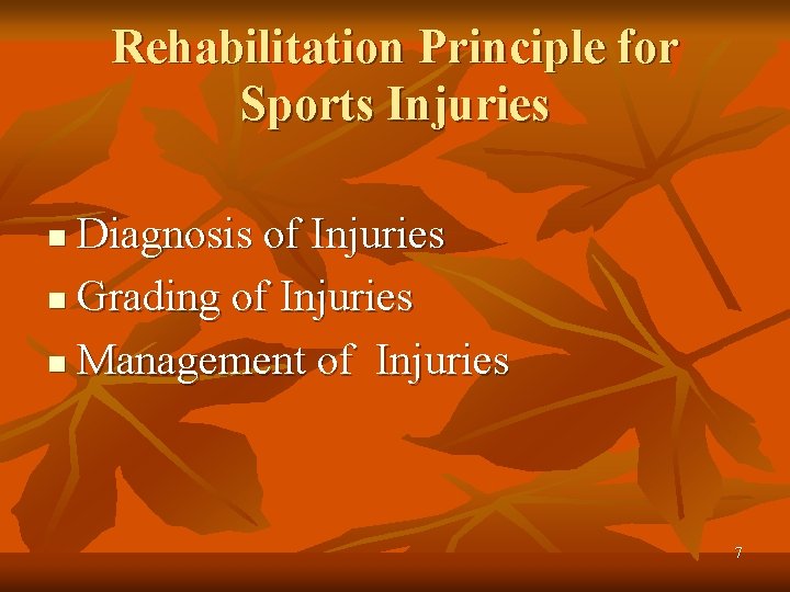 Rehabilitation Principle for Sports Injuries Diagnosis of Injuries n Grading of Injuries n Management