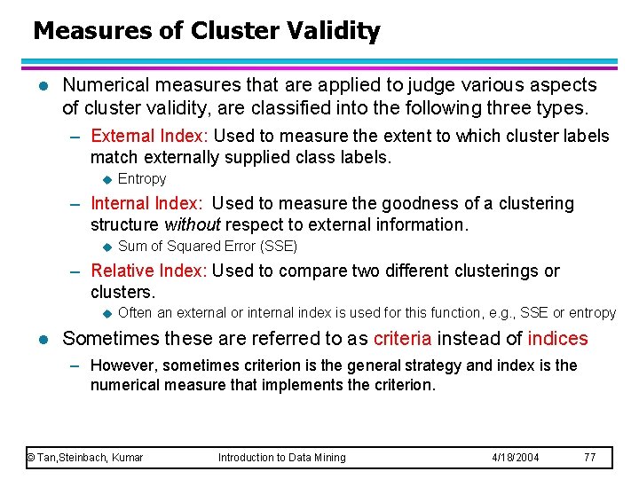 Measures of Cluster Validity l Numerical measures that are applied to judge various aspects