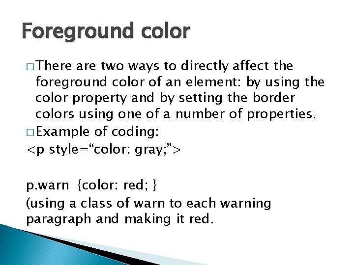 Foreground color � There are two ways to directly affect the foreground color of