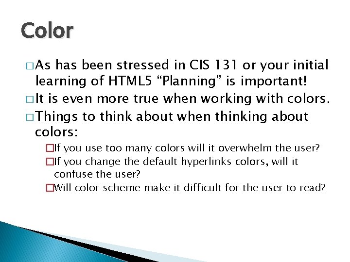 Color � As has been stressed in CIS 131 or your initial learning of
