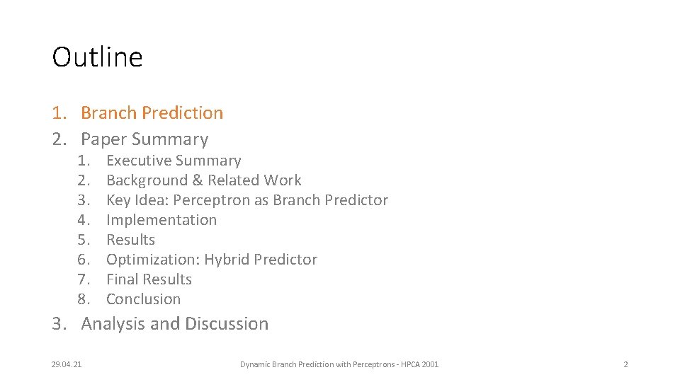 Outline 1. Branch Prediction 2. Paper Summary 1. 2. 3. 4. 5. 6. 7.