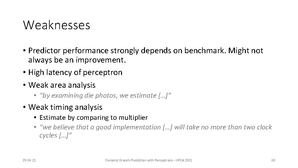 Weaknesses • Predictor performance strongly depends on benchmark. Might not always be an improvement.