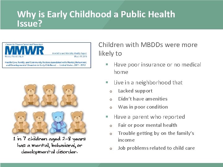 Why is Early Childhood a Public Health Issue? Children with MBDDs were more likely