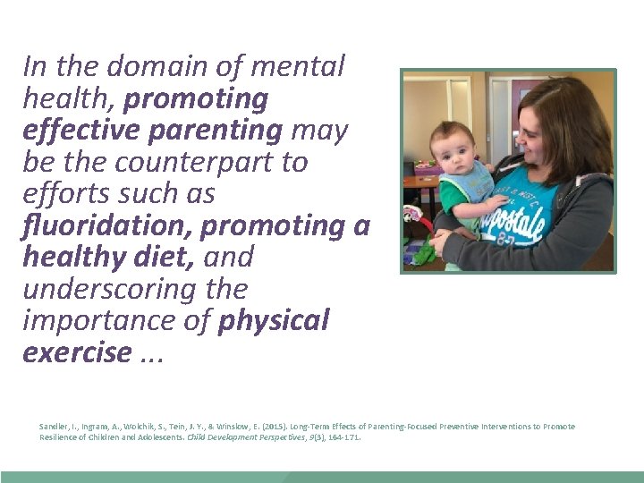 In the domain of mental health, promoting effective parenting may be the counterpart to