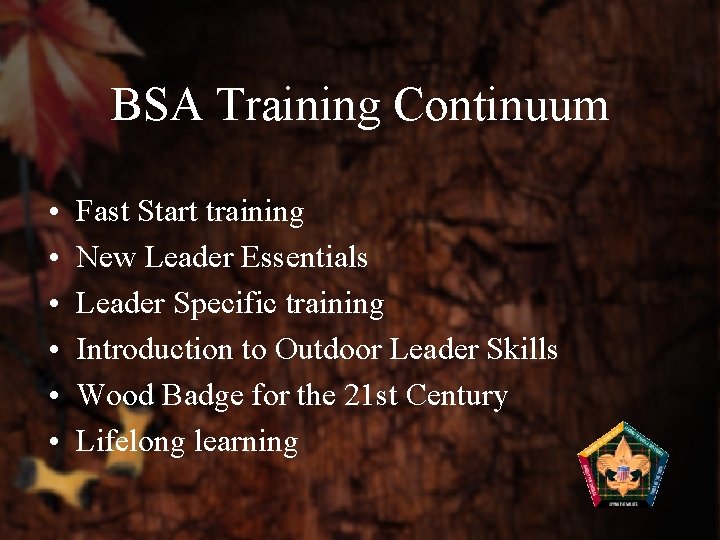 BSA Training Continuum • • • Fast Start training New Leader Essentials Leader Specific