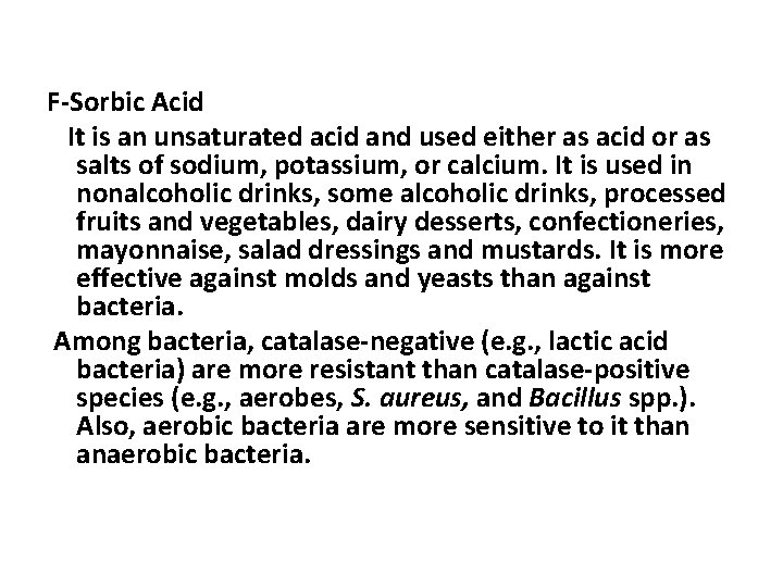 F-Sorbic Acid It is an unsaturated acid and used either as acid or as