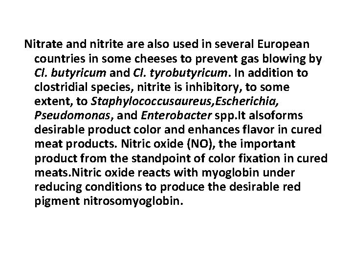 Nitrate and nitrite are also used in several European countries in some cheeses to